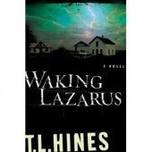 Waking Lazarus (Hardcover) by T. L. Hines 